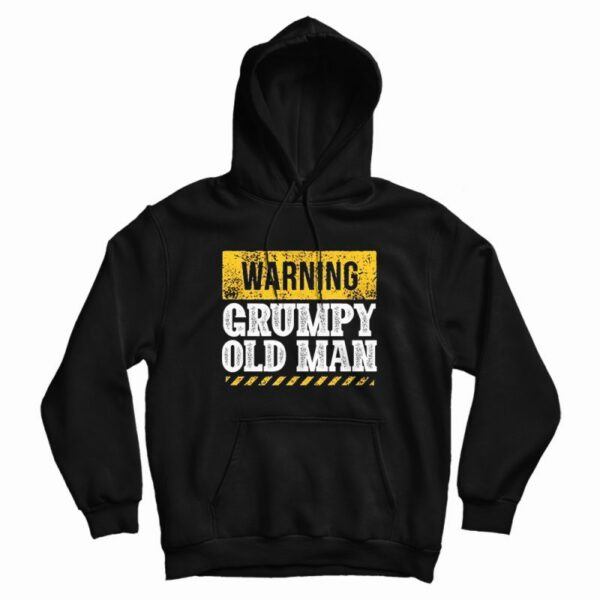 Warning Grumpy Old Man Hoodie