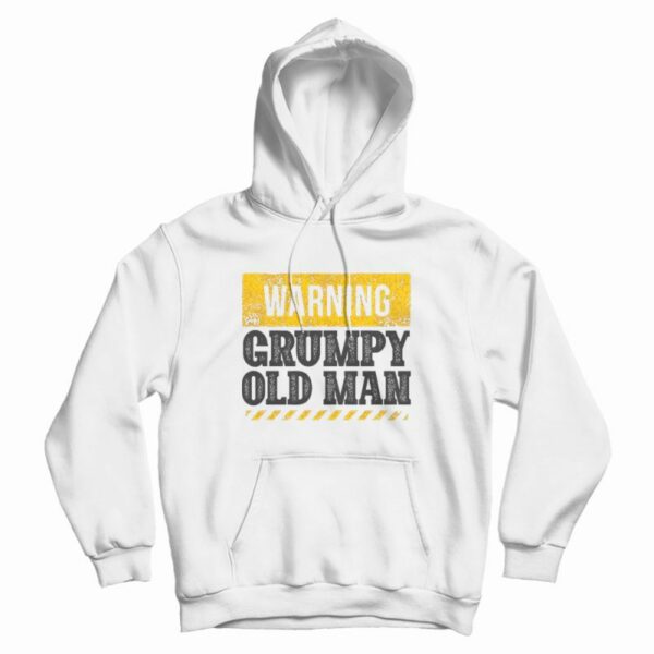 Warning Grumpy Old Man Hoodie