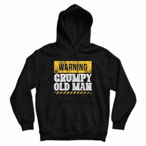 Warning Grumpy Old Man Hoodie 4