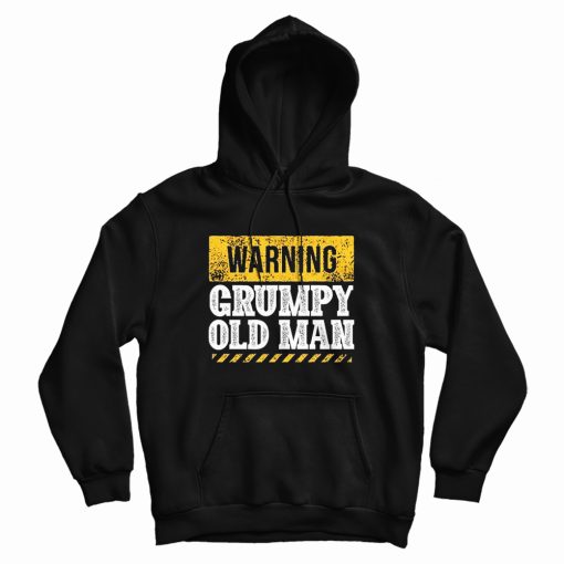 Warning Grumpy Old Man Hoodie Warning Grumpy Old Man Hoodie