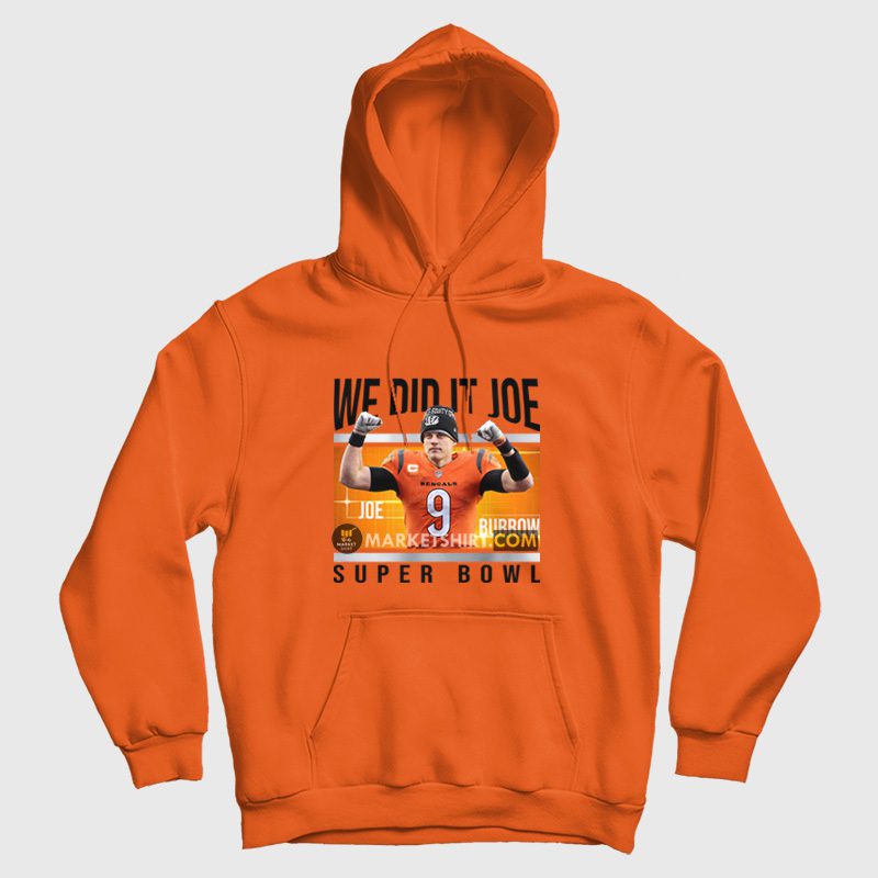 We Did It Joe Burrow Super Bowl Hoodie We Did It Joe Burrow Super Bowl Hoodie