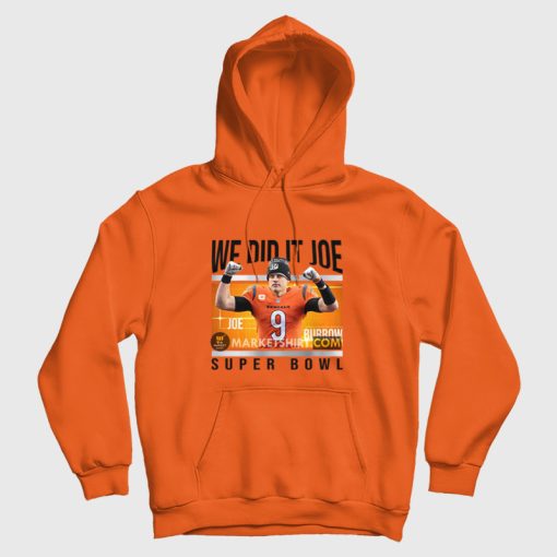 We Did It Joe Burrow Super Bowl Hoodie We Did It Joe Burrow Super Bowl Hoodie