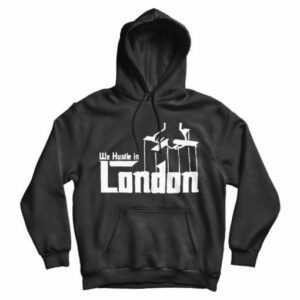 We Hustle In London Hoodie