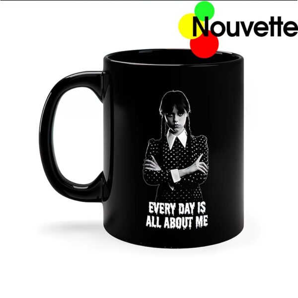 Wednesday every day is all about me mug