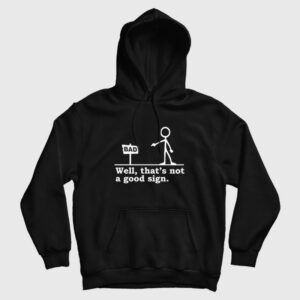Well That’s not a Good Sign Funny Hoodie