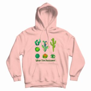 What The Fucculent Cactus Hoodie