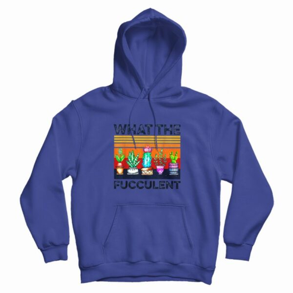 What The Fucculent Vintage Hoodie