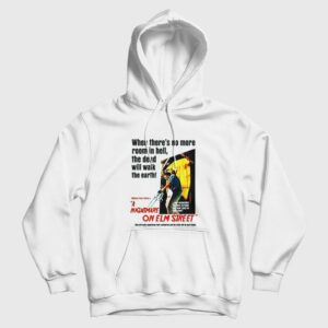 When There’s No More Room In Hell The Dead Will Walk The Earth Nightmare On Elm Street Hoodie