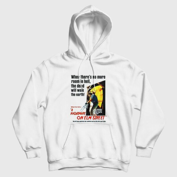 When There’s No More Room In Hell The Dead Will Walk The Earth Nightmare On Elm Street Hoodie