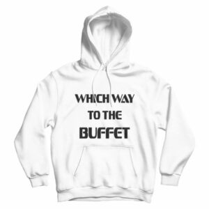 Which Way To The Buffet Hoodie