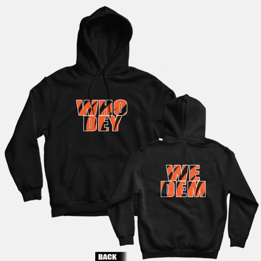 Who Dey We Dem Cicinnati Bengals Hoodie Front and Back Who Dey We Dem Cicinnati Bengals Hoodie Front and Back