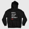 Who’s Swift Anyway Ew Hoodie