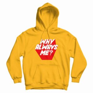 Why Always Me Kpop Hoodie