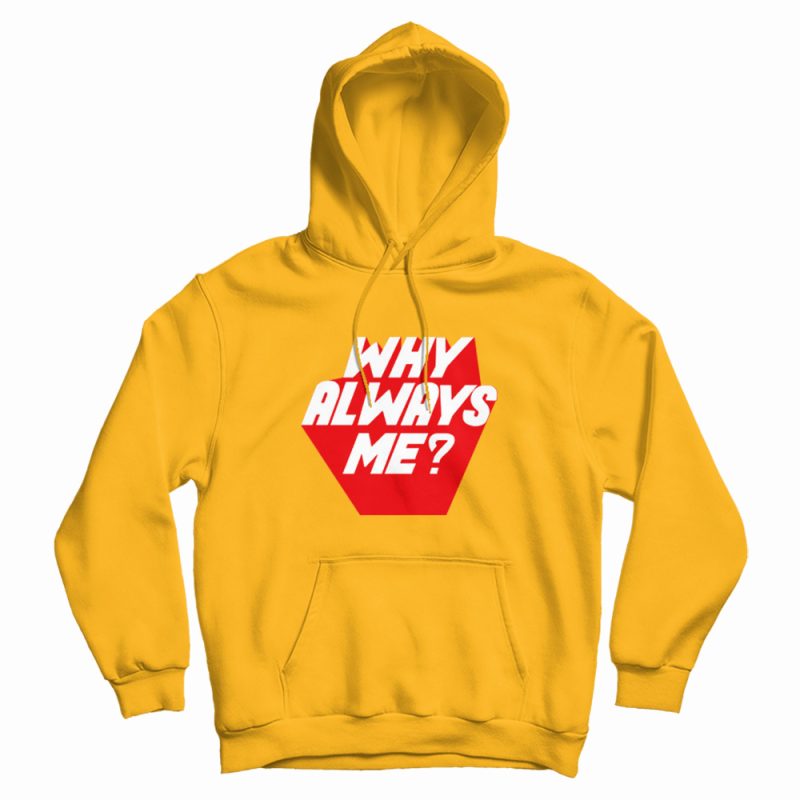 Why Always Me Kpop Hoodie Why Always Me Kpop Hoodie