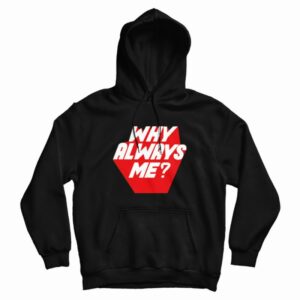Why Always Me Kpop Hoodie