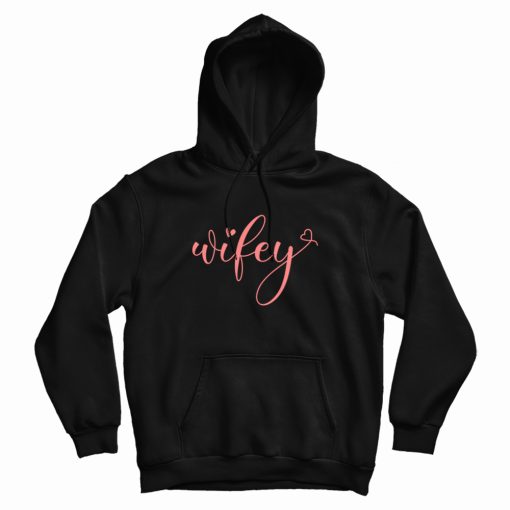 Wifey Matching Couple Hoodie Wifey Matching Couple Hoodie