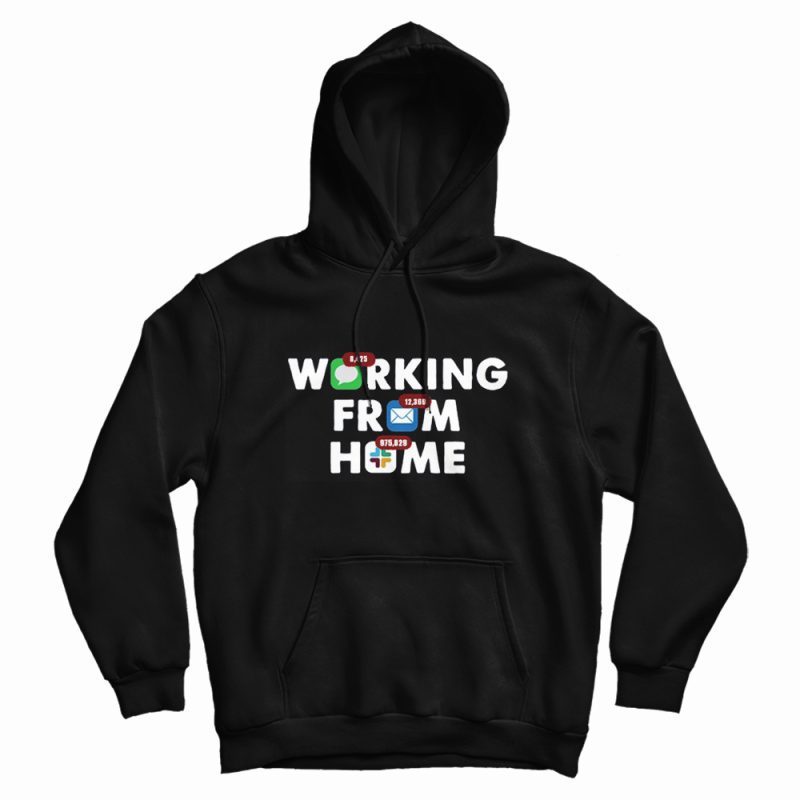 Working From Home Notifications Hoodie Working From Home Notifications Hoodie