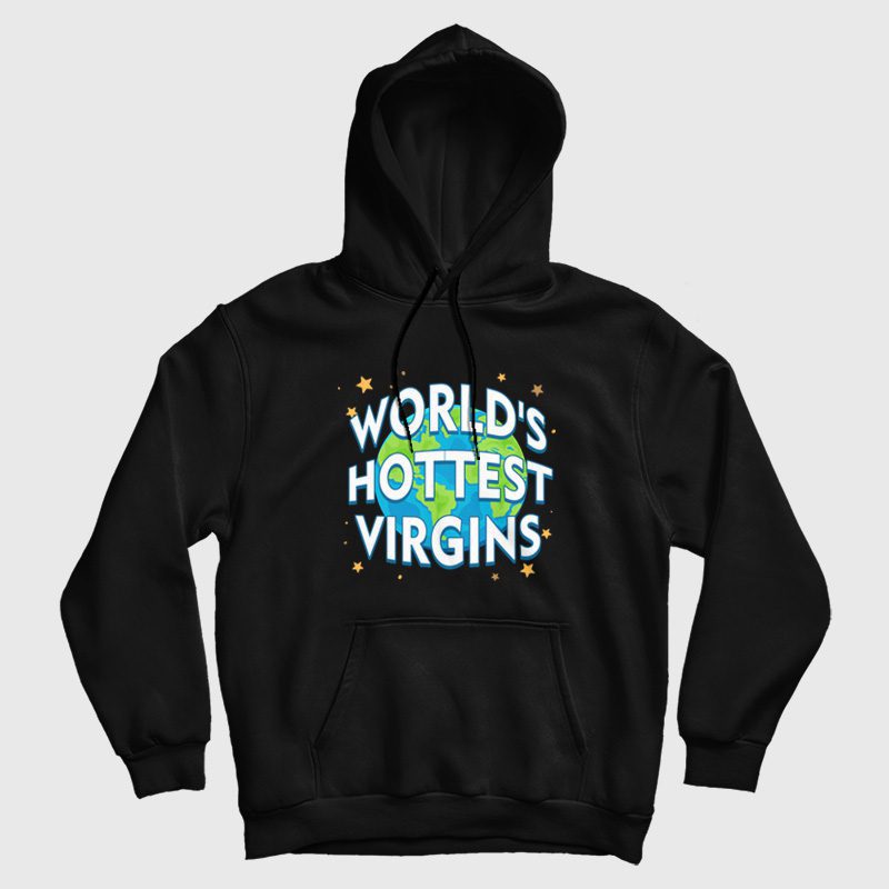 World's Hottest Virgins Hoodie World's Hottest Virgins Hoodie