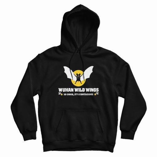 Wuhan Wild Wings So Good It's Contagious Hoodie Wuhan Wild Wings So Good It's Contagious Hoodie