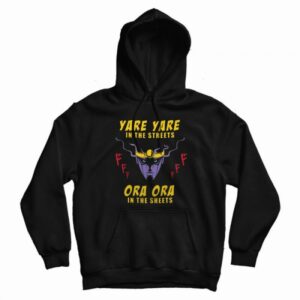 Yare Yare in The Streets Ora Ora in The Sheets Hoodie