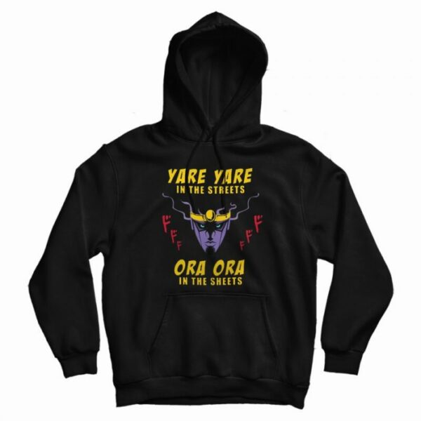 Yare Yare in The Streets Ora Ora in The Sheets Hoodie
