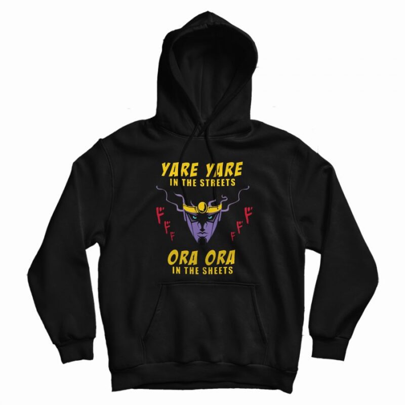 Yare Yare in The Streets Ora Ora in The Sheets Hoodie Yare Yare in The Streets Ora Ora in The Sheets Hoodie