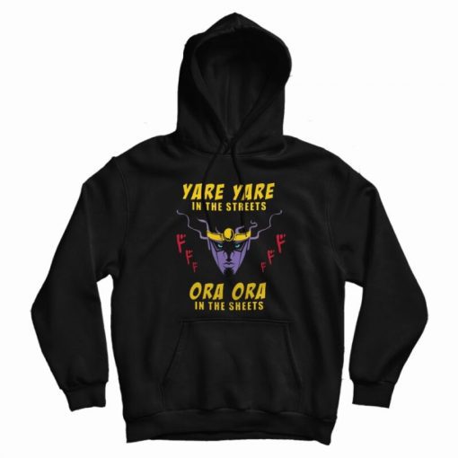 Yare Yare in The Streets Ora Ora in The Sheets Hoodie Yare Yare in The Streets Ora Ora in The Sheets Hoodie