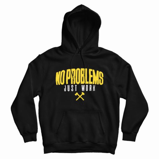 Yellow No Problems Just Work Hoodie Yellow No Problems Just Work Hoodie