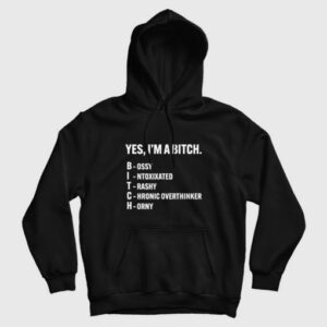 Yes Im A Bitch Bossy Intoxixated Trashy Chronic Overthinker Horny Hoodie 3