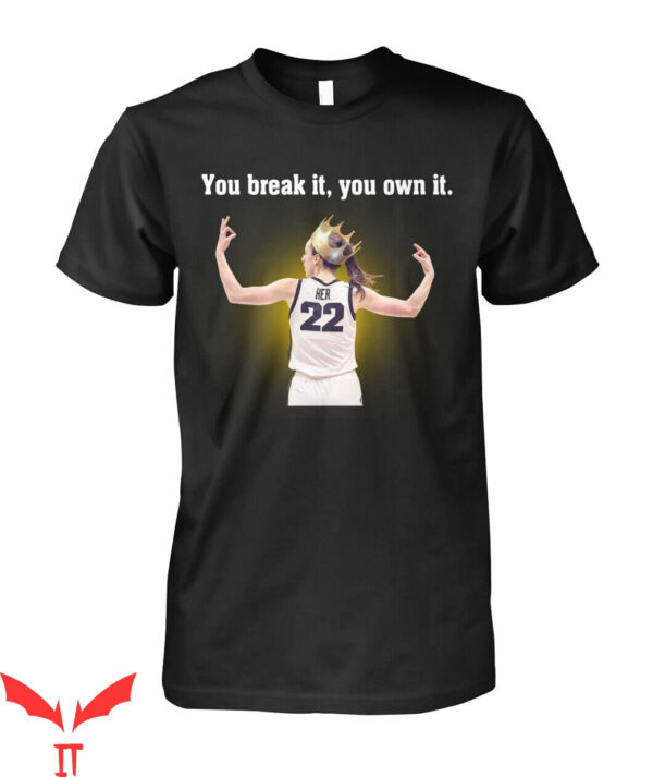 You Break It You Own It Nike T-Shirt Caitlin Clark Logo 22