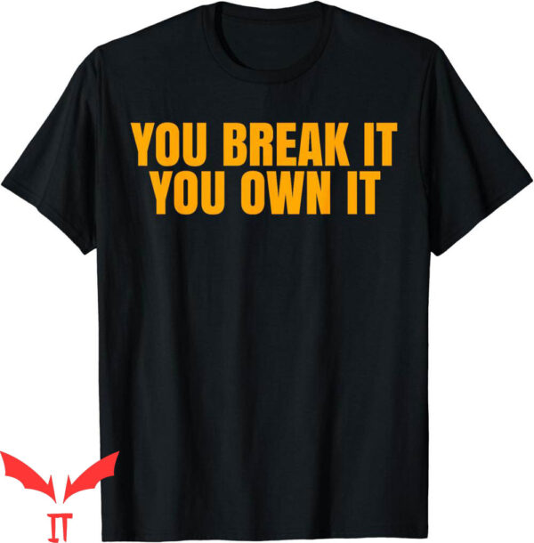 You Break It You Own It Nike T-Shirt Funny Saying