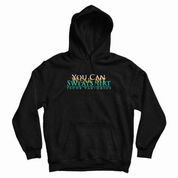 You Can Wear My Sweatshirt Design Hoodie