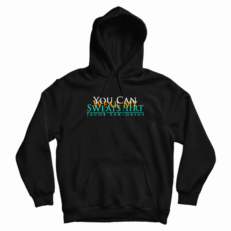 You Can Wear My Sweatshirt Design Hoodie You Can Wear My Sweatshirt Design Hoodie