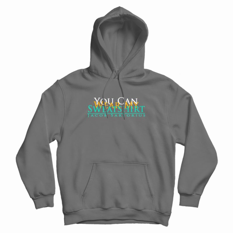 You Can Wear My Sweatshirt Design Hoodie You Can Wear My Sweatshirt Design Hoodie