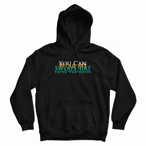 You Can Wear My Sweatshirt Design Hoodie You Can Wear My Sweatshirt Design Hoodie
