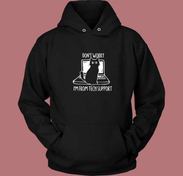 I’m From Tech Support Cat Hoodie Style