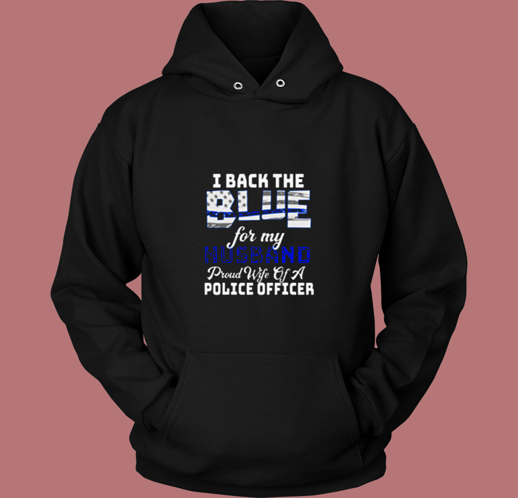 I Back The Blue For My Husband 80s Hoodie I Back The Blue For My Husband 80s Hoodie