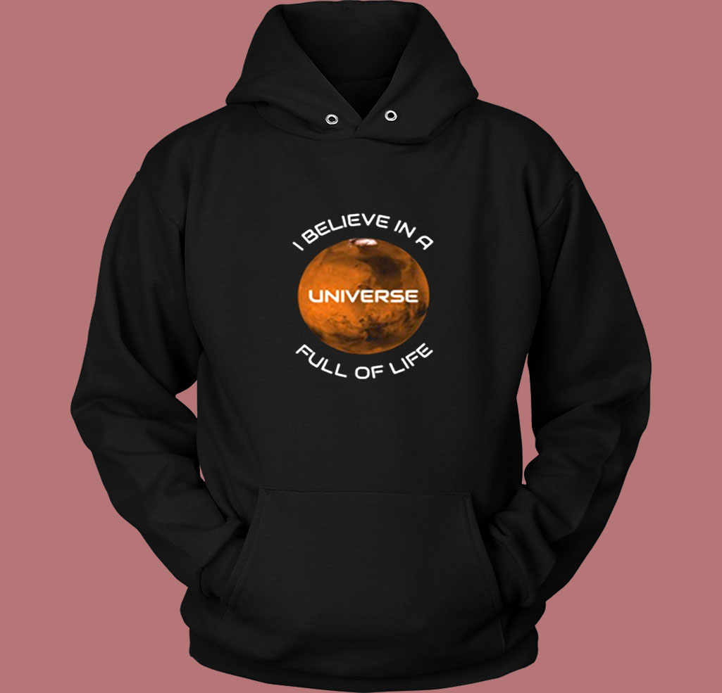 I Believe In A Universe Full Of Life Vintage Hoodie I Believe In A Universe Full Of Life Vintage Hoodie