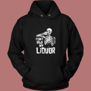 I Can’t Hold My Liquor Vintage Hoodie