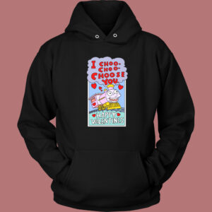 I Choo Choo Choose You Funny Valentine Hoodie Style