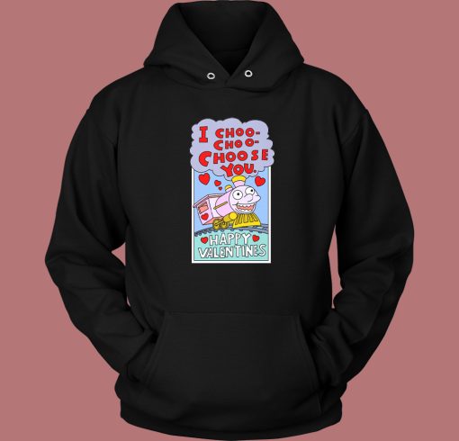 I Choo Choo Choose You Funny Valentine Hoodie Style I Choo Choo Choose You Funny Valentine Hoodie Style