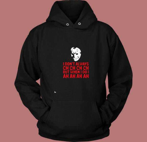I Don’t Always Ch Ch Ch Vintage Hoodie