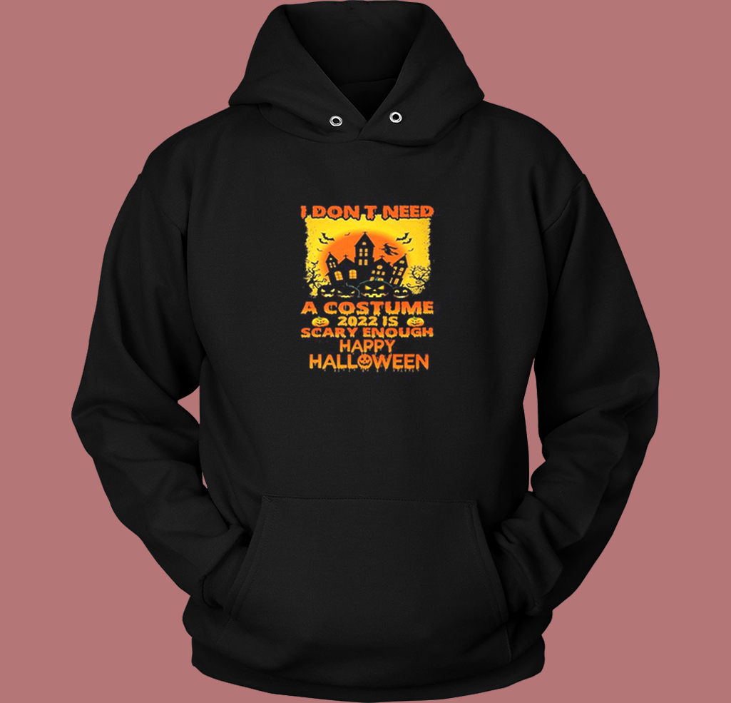 I Dont Need Costume Halloween Hoodie Style I Dont Need Costume Halloween Hoodie Style