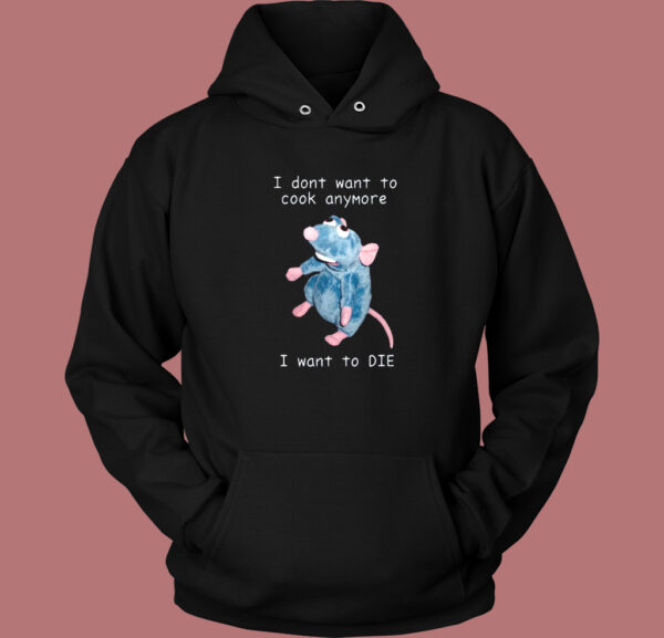 I Dont Want To Cook Anymore Hoodie Style