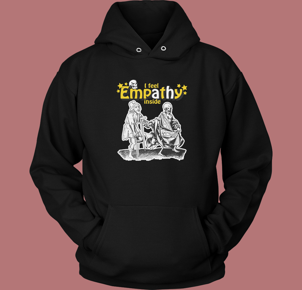 I Feel Empathy Inside Hoodie Style I Feel Empathy Inside Hoodie Style