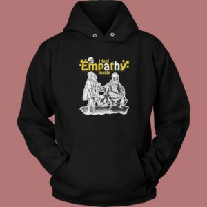 I Feel Empathy Inside Hoodie Style