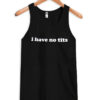 I Have No Tits Tanktop