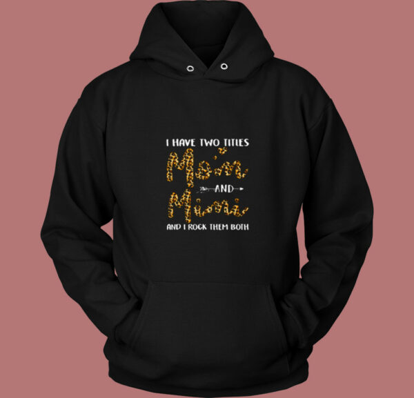 I Have Two Titles Mom Andmimi 80s Hoodie