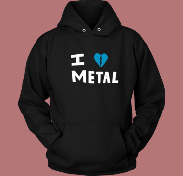 I Heart Break Of Metal Hoodie Style