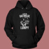 I Like My Oatmeal Lumpy Hoodie Style